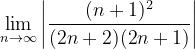 \dpi{120} \lim_{n \to \infty }\left | \frac{(n+1)^2}{(2n+2)(2n+1)} \right |